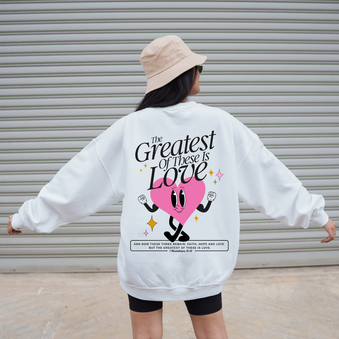 The Greatest of these is Love - 1 Corinthians 13:13 - Valentine Inspired Christian Apparel - Sweatshirt