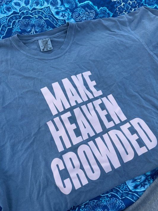 Make Heaven Crowded Tee- New!