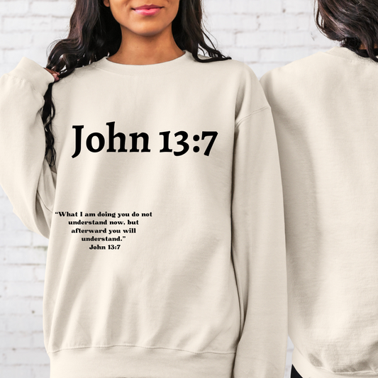 John 13:7 - "Maybe your Path... Higher" Sweatshirt Front/Back